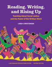 Reading, Writing, and Rising Up: Teaching about Social Justice and the Power of the Written Word Volume 2