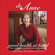 Dr. Anne Good Health at Hand- Quick Start: Your own lifelong way to eat, exercise and meditate