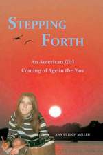 Stepping Forth: An American Girl Coming of Age in the 60s