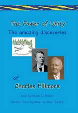 The Power of Unity the amazing Discoveries of Charles Fillmore