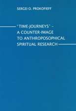 Time-Journeys: A Counter-Image to Anthroposophical Spiritual Research