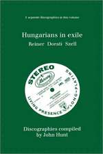 Hungarians in Exile. 3 Discographies. Fritz Reiner, Antal Dorati, George Szell. [1997].