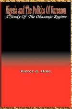 Nigeria and the Politics of Unreason: A Study of the Obasanjo Regime