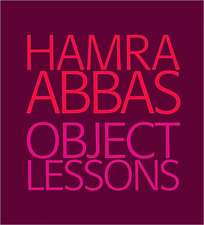 Hamra Abbas: Object Lessons