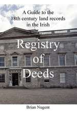 A Guide to the 18th Century Land Records in the Irish Registry of Deeds