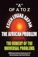 Esien Emana Akpan the African Problems - The Universal Problems and the Remedy: Twelve Months to Renew Britain