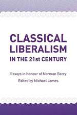 Classical Liberalism in the 21st Century: Essays in Honour of Norman P. Barry