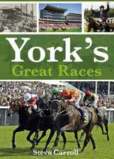 Carroll, S: York's Great Races