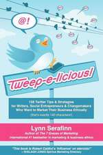 Tweep-E-Licious! 158 Twitter Tips & Strategies for Writers, Social Entrepreneurs & Changemakers Who Want to Market Their Business Ethically