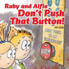 Ruby and Alfie Don't Push that Button