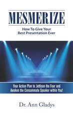 Mesmerize: How To Give Your Best Presentation Ever