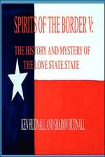 Spirits of the Border V: The History and Mystery of the Lone Star State