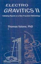 Electrogravitics II, 2nd Edition: Validating Reports on a New Propulsion Methodology