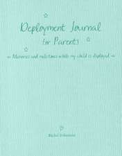 Deployment Journal for Parents: Memories and Milestones While My Child Is Deployed