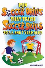 Fun Soccer Drills That Teach Soccer Skills to 5, 6, and 7 Year Olds