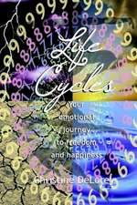 Life Cycles: Your Emotional Journey to Freedom and Happiness