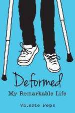 Deformed: My Remarkable Life