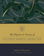 The Physics & Poetry of Eastern Herbal Medicine