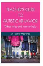 Teacher's Guide to Autistic Behavior: What, why and how to help