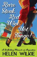 Rare Steak, Red Wine, Hot Tango!