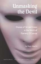 Unmasking the Devil: Dramas of Sin and Grace in the World of Flannery O'Connor