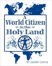 A World Citizen in the Holy Land: A Journey from Grace to Grace