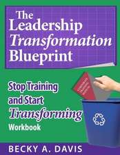 Leadership Transformation Blueprint: Stop Training and Start Transforming