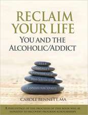 Reclaim Your Life: You and the Alcoholic Additc