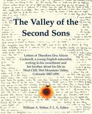 The Valley of the Second Sons: Letters of Theodore Dru Alison Cockerell, a Young English Naturalist, Writing to His Sweetheart and Her Brother about