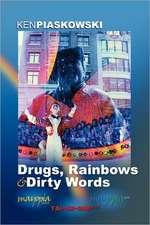 Drugs, Rainbows & Dirty Words: A Fable of Our Time