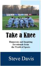 Taking a Knee: Humorous and Inspiring Devotionals from the World of Sports