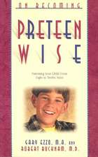 On Becoming Pre-Teen Wise: Parenting Your Child from 8-12 Years