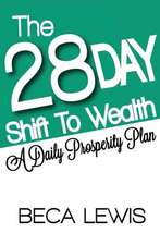 The 28 Day Shift to Wealth: A Daily Prosperity Plan