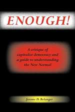 Enough! a Critique of Capitalist Democracy and a Guide to Understanding the New Normal: 10,000 Days with the Agency