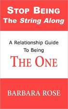 Rose, B: Stop Being the String Along