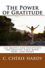 The Power of Gratitude: 365 Quotes and Scriptures for Healing Your Mind, Body, and Heart