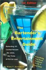 The Bartender's Entertainment Guide: Bartending, Drink Recipes, Bar Jokes, Tricks & Pick Up Lines