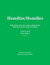 Homilias/Homilies Domingos/Sundays Ciclo/Cycle B Tomo/Book 1: Reflexiones sobre las Lecturas Dominicales Reflections on the Sunday Readings