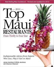 Top Maui Restaurants 2012: Independent Advice from Experts Who Live, Play & Eat on Maui