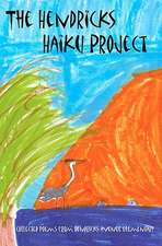 The Hendricks Haiku Project: A Book of Poetry by the Students, Teachers & Staff of Hendricks Avenue Elementary School