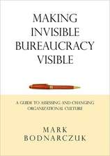 Making Invisible Bureaucracy Visible: A Guide to Assessing and Changing Organizational Culture