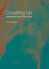 Creating Us: Community Work with Soul