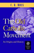 The Old Catholic Movement: Its Origins and History