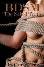 Bdsm the Naked Truth: Vol. 2