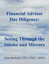 Financial Advisor Due Diligence: Seeing Through the Smoke and Mirrors