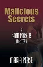 Malicious Secrets: A Sam Parker Mystery