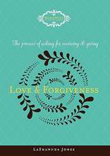 The Process of Asking For, Receiving and Giving Love & Forgiveness