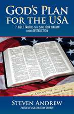 God's Plan for the USA: 7 Bible Truths That Save Our Nation from Destruction