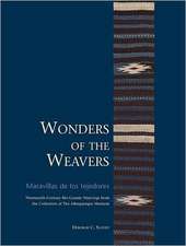 Wonders of the Weavers/Maravillas de Los Tejedores: Nineteenth-Century R O Grande Weavings from the Collection of the Albuquerque Museum