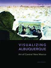 Visualizing Albuquerque: Art of Central New Mexico